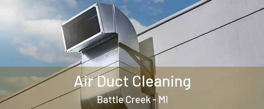  Air Duct Cleaning Battle Creek - MI
