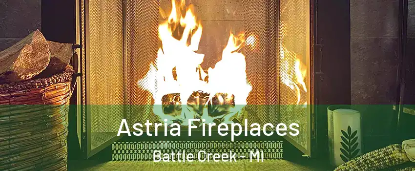  Astria Fireplaces Battle Creek - MI