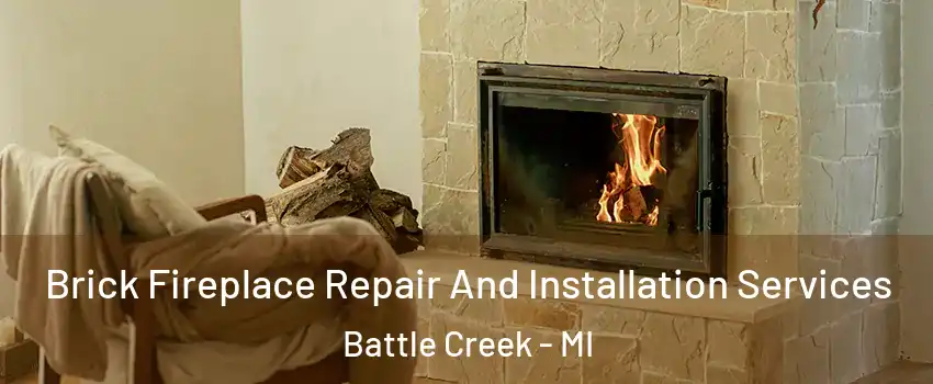 Brick Fireplace Repair And Installation Services Battle Creek - MI