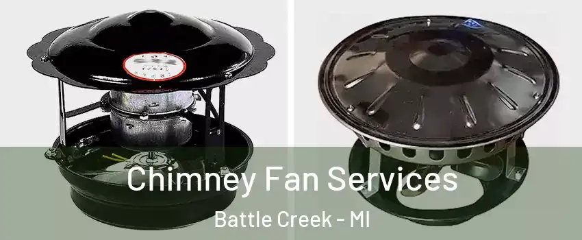  Chimney Fan Services Battle Creek - MI