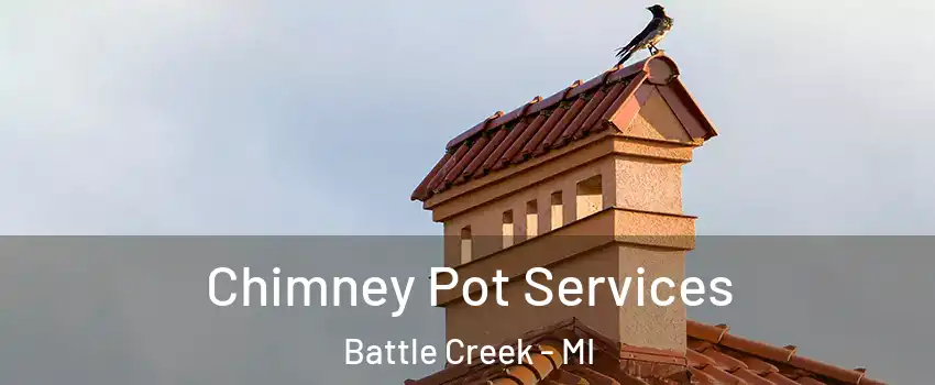  Chimney Pot Services Battle Creek - MI