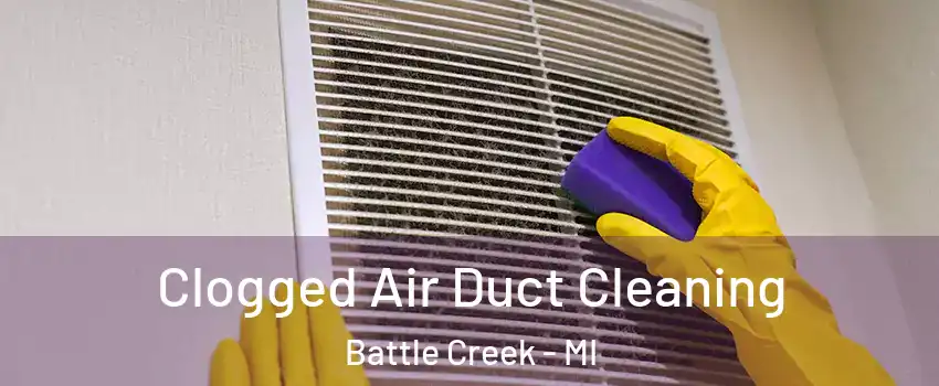  Clogged Air Duct Cleaning Battle Creek - MI