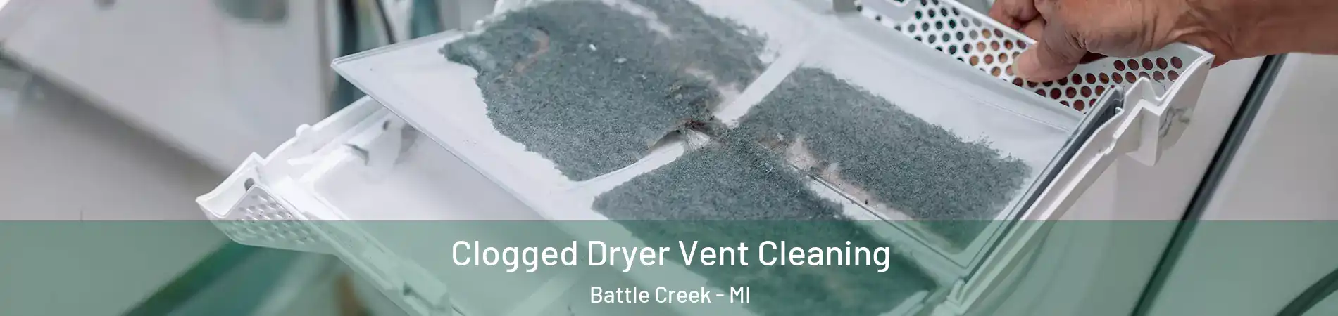  Clogged Dryer Vent Cleaning Battle Creek - MI