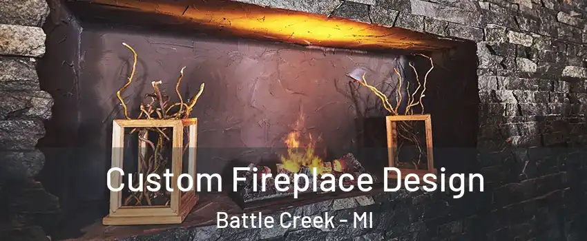  Custom Fireplace Design Battle Creek - MI