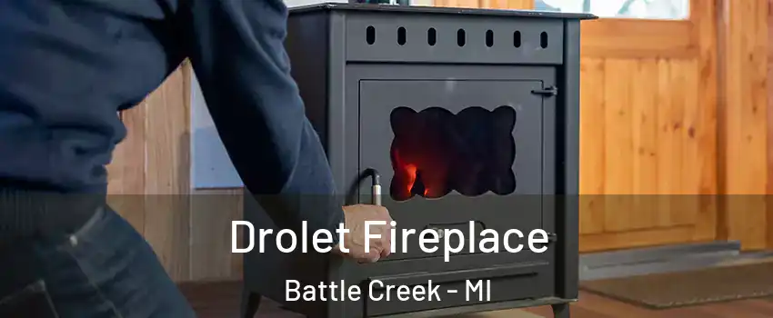  Drolet Fireplace Battle Creek - MI