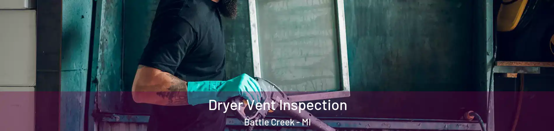  Dryer Vent Inspection Battle Creek - MI