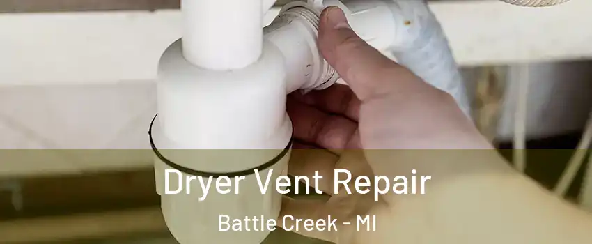  Dryer Vent Repair Battle Creek - MI