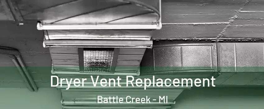  Dryer Vent Replacement Battle Creek - MI