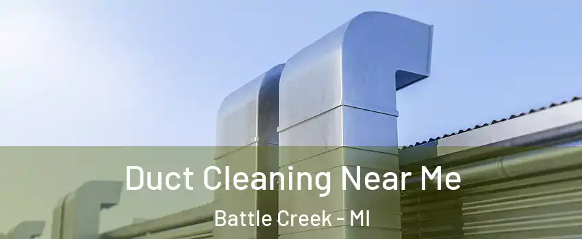  Duct Cleaning Near Me Battle Creek - MI