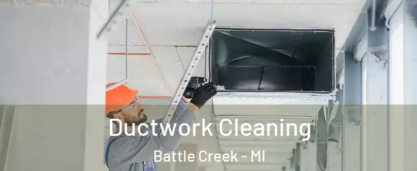  Ductwork Cleaning Battle Creek - MI