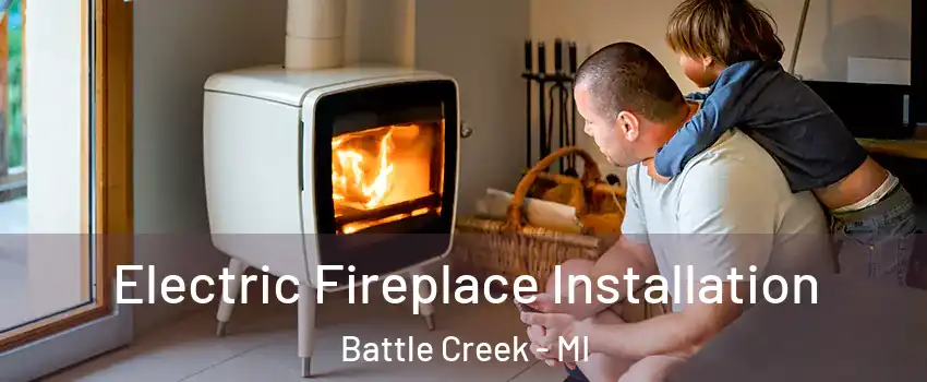  Electric Fireplace Installation Battle Creek - MI