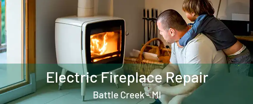  Electric Fireplace Repair Battle Creek - MI