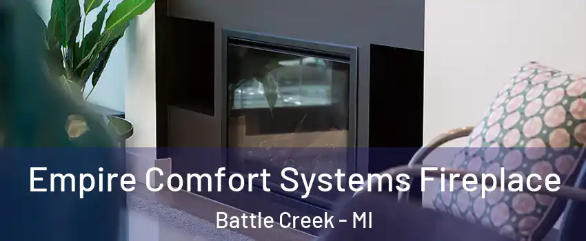  Empire Comfort Systems Fireplace Battle Creek - MI