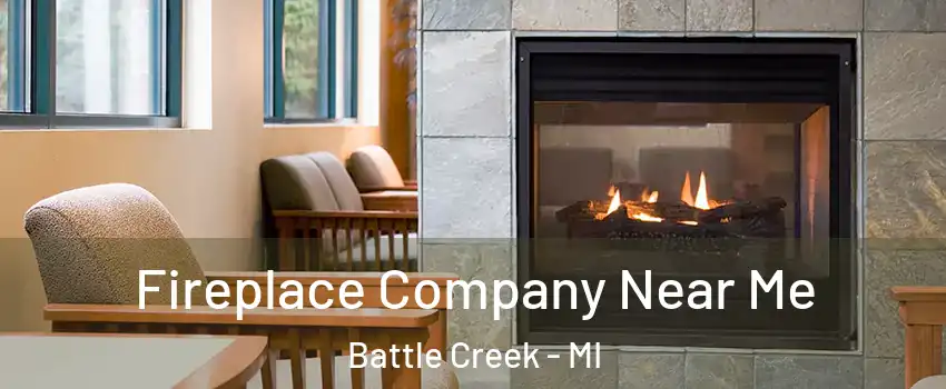  Fireplace Company Near Me Battle Creek - MI