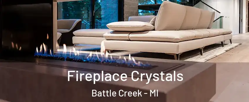  Fireplace Crystals Battle Creek - MI