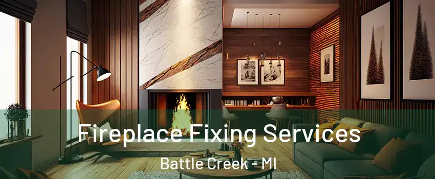  Fireplace Fixing Services Battle Creek - MI