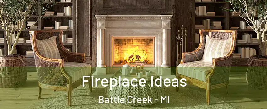  Fireplace Ideas Battle Creek - MI