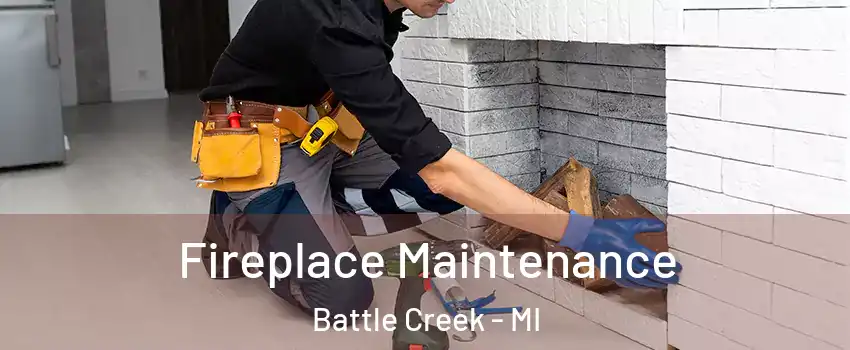  Fireplace Maintenance Battle Creek - MI
