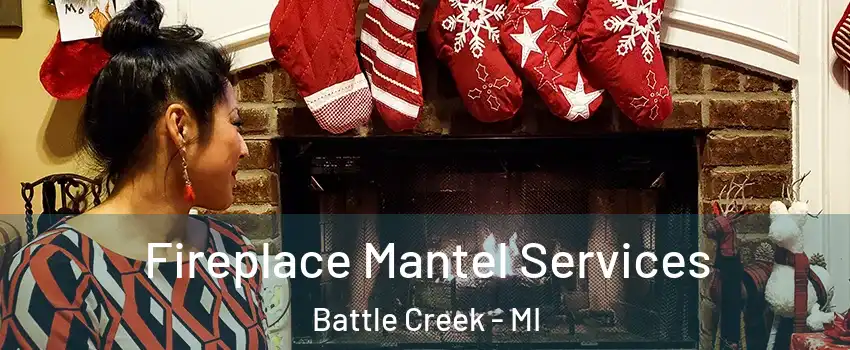  Fireplace Mantel Services Battle Creek - MI