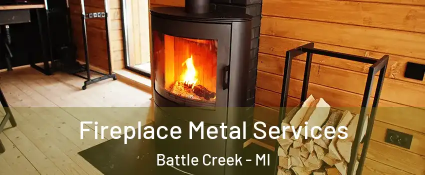 Fireplace Metal Services Battle Creek - MI