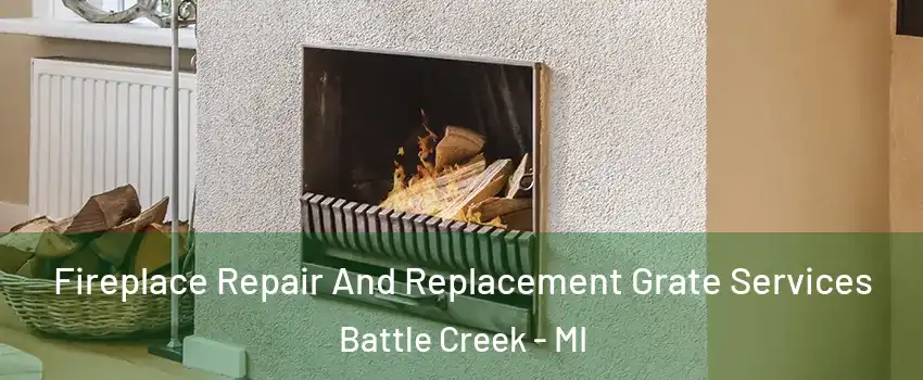  Fireplace Repair And Replacement Grate Services Battle Creek - MI