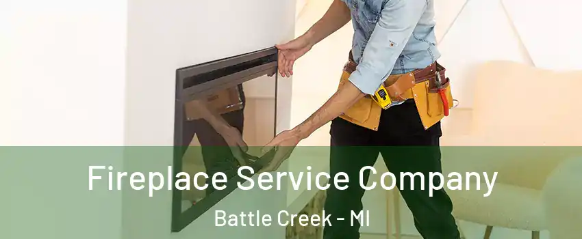  Fireplace Service Company Battle Creek - MI