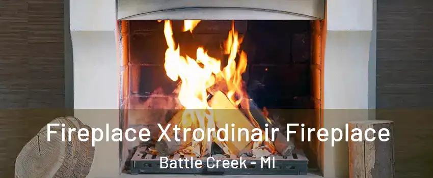  Fireplace Xtrordinair Fireplace Battle Creek - MI