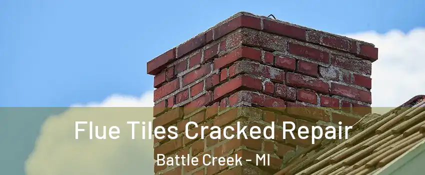  Flue Tiles Cracked Repair Battle Creek - MI
