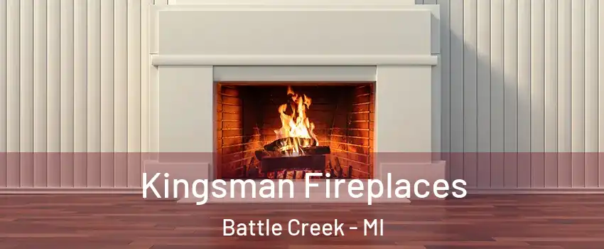  Kingsman Fireplaces Battle Creek - MI
