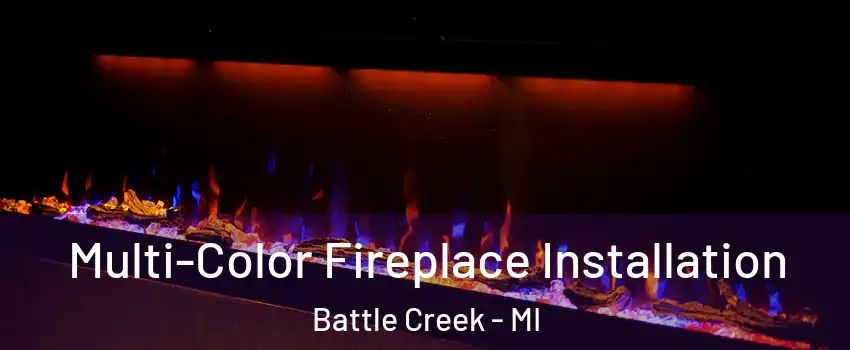  Multi-Color Fireplace Installation Battle Creek - MI
