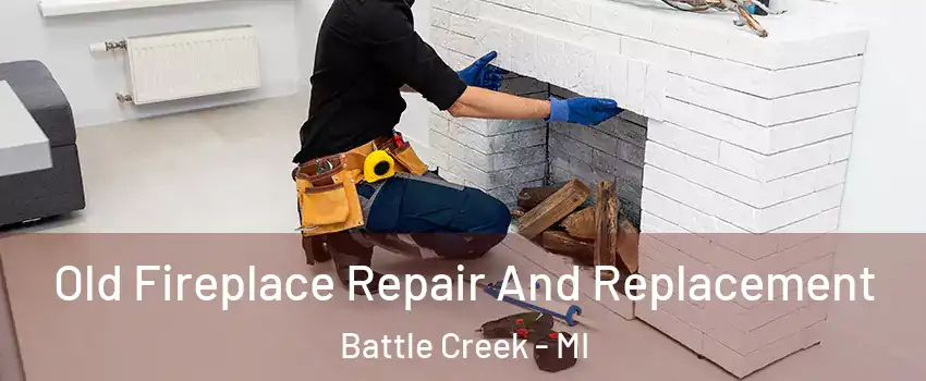  Old Fireplace Repair And Replacement Battle Creek - MI