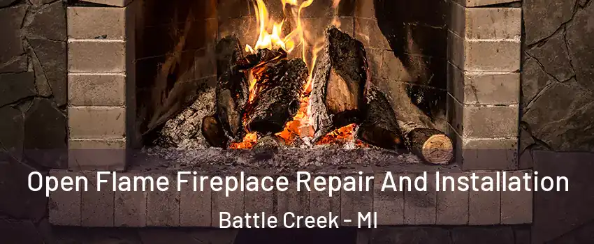  Open Flame Fireplace Repair And Installation Battle Creek - MI