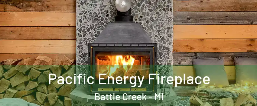  Pacific Energy Fireplace Battle Creek - MI