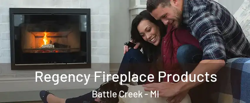  Regency Fireplace Products Battle Creek - MI
