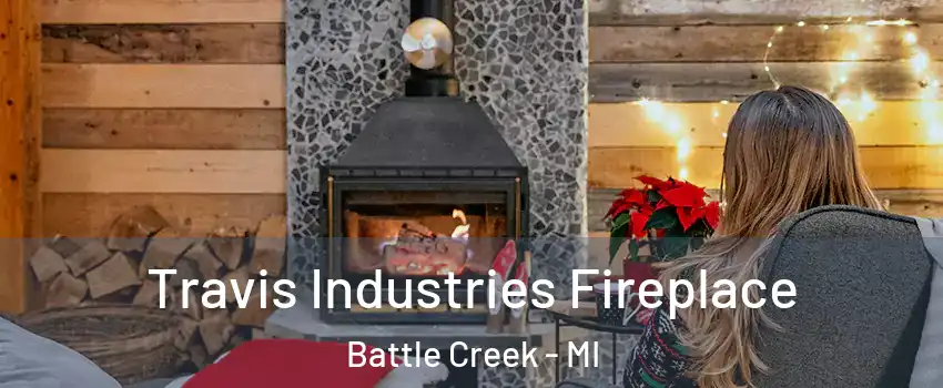  Travis Industries Fireplace Battle Creek - MI