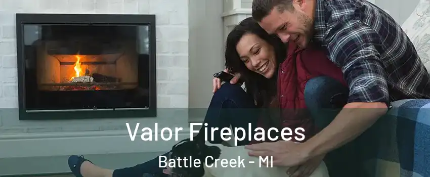  Valor Fireplaces Battle Creek - MI