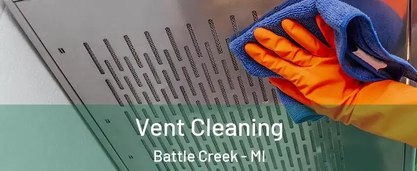  Vent Cleaning Battle Creek - MI