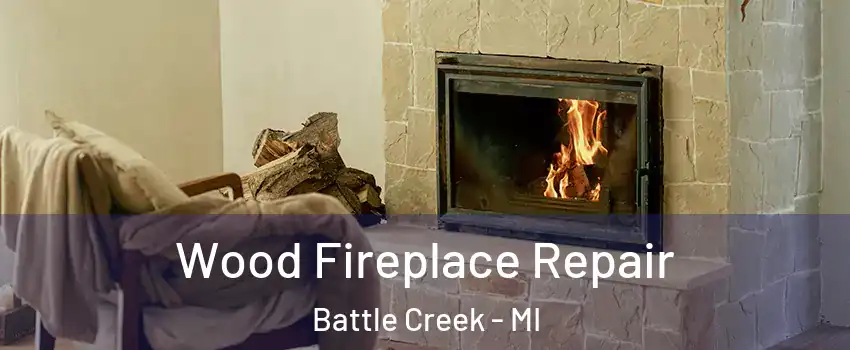  Wood Fireplace Repair Battle Creek - MI